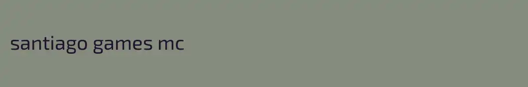 santiago games mc